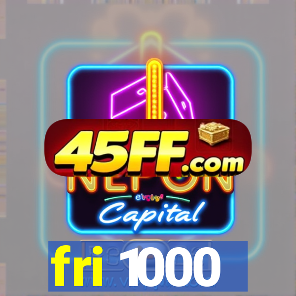 fri 1000